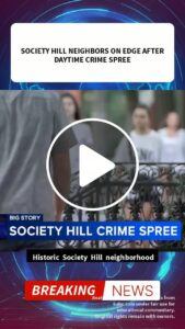 Neighbors in Philadelphia’s Society Hill neighborhood on edge after daytime crime spree – 6abc Philadelphia